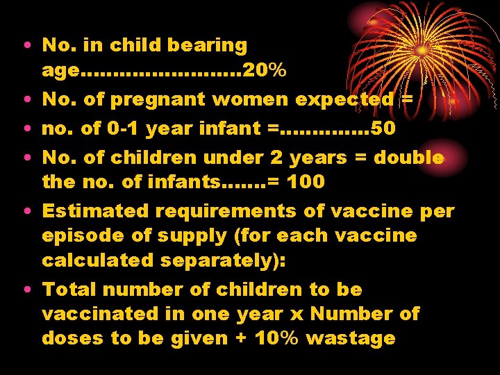  • No. in child bearing age…………. 20% • No. of pregnant women expected