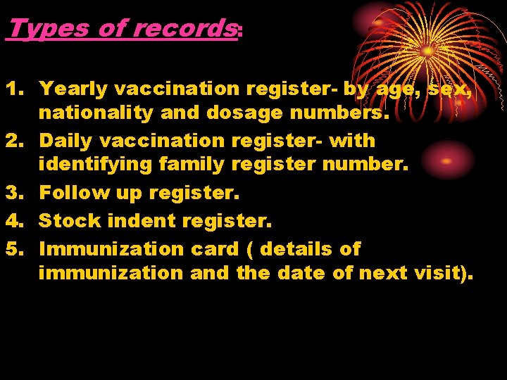 Types of records: 1. Yearly vaccination register- by age, sex, nationality and dosage numbers.