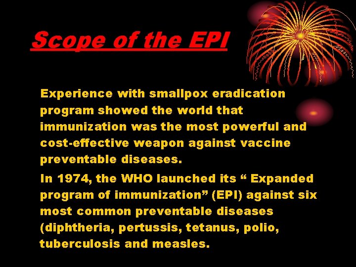 Scope of the EPI Experience with smallpox eradication program showed the world that immunization
