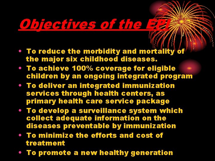 Objectives of the EPI • To reduce the morbidity and mortality of the major