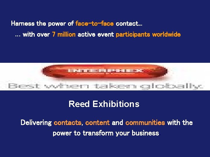 Harness the power of face-to-face contact. . . with over 7 million active event