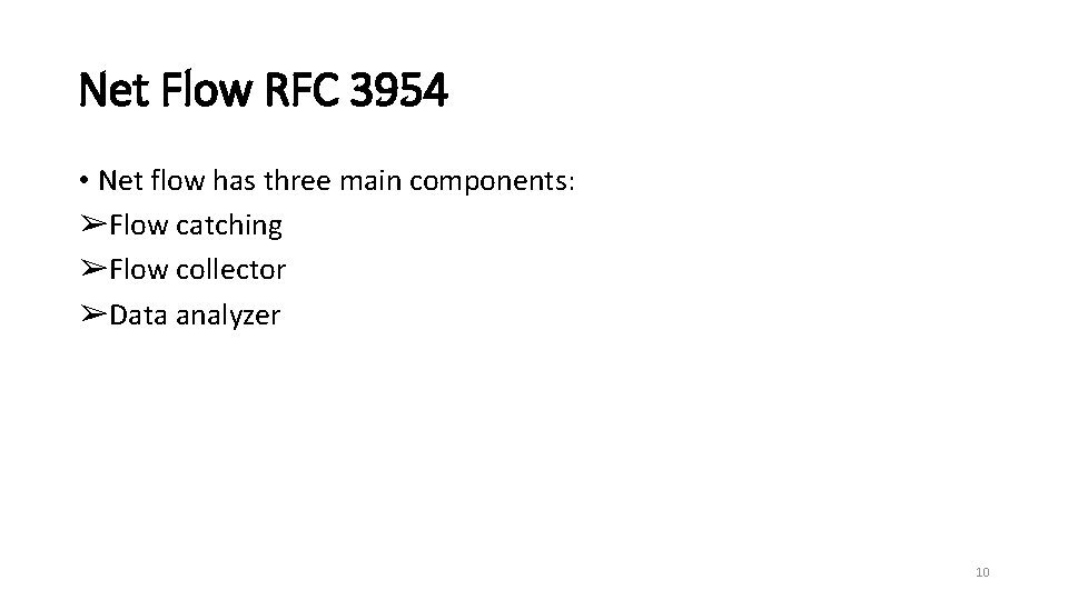 Net Flow RFC 3954 • Net flow has three main components: ➢Flow catching ➢Flow