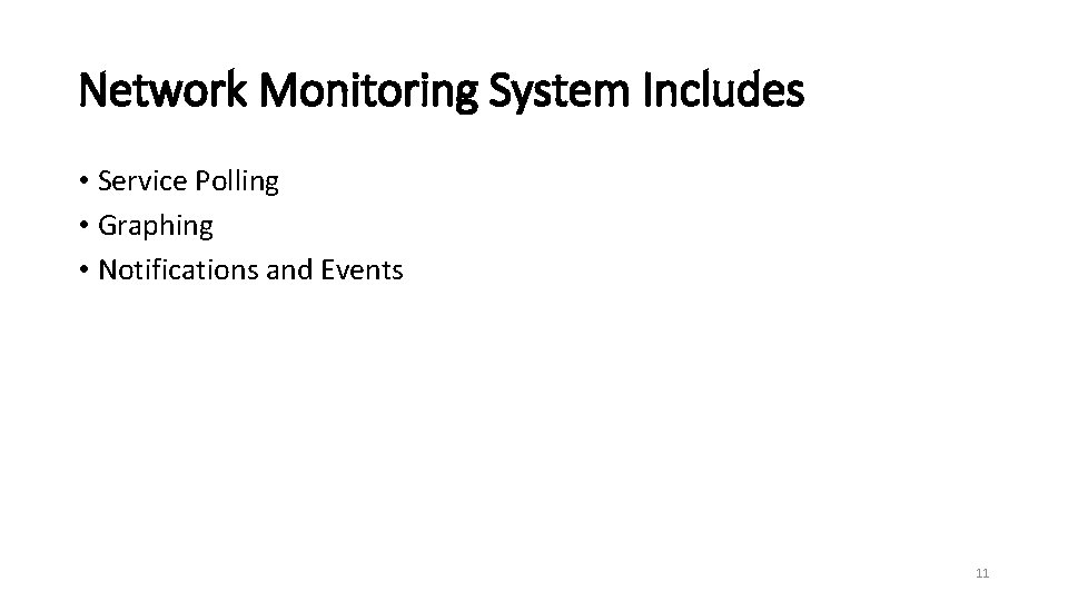 Network Monitoring System Includes • Service Polling • Graphing • Notifications and Events 11