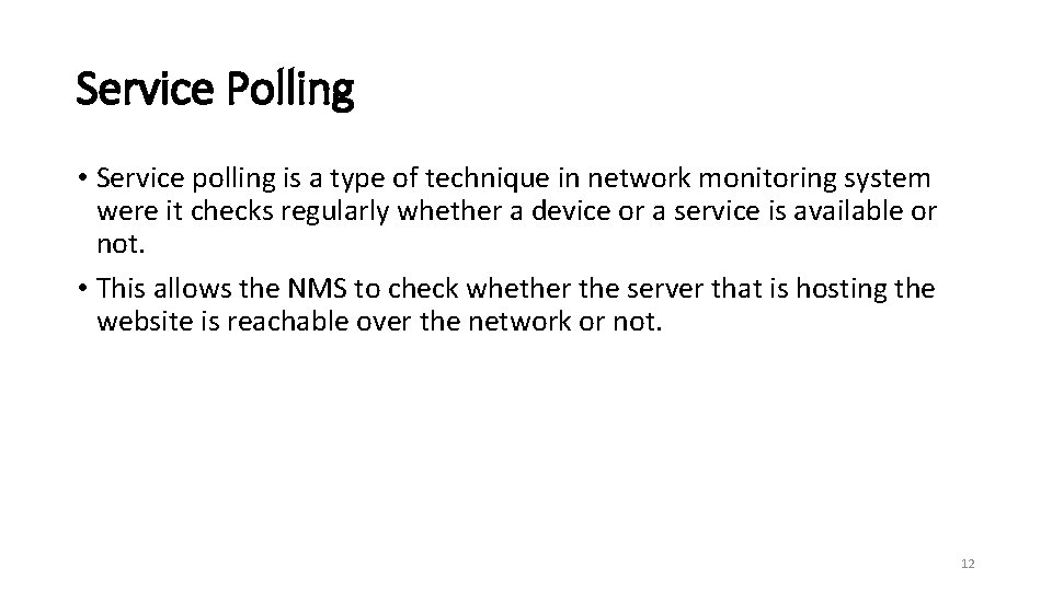 Service Polling • Service polling is a type of technique in network monitoring system