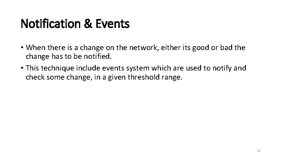 Notification & Events • When there is a change on the network, either its