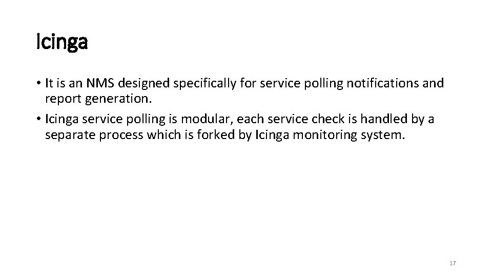 Icinga • It is an NMS designed specifically for service polling notifications and report