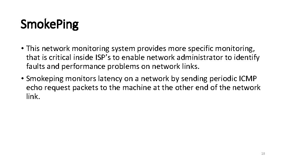 Smoke. Ping • This network monitoring system provides more specific monitoring, that is critical