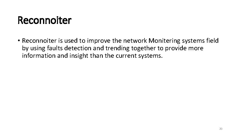 Reconnoiter • Reconnoiter is used to improve the network Monitering systems field by using