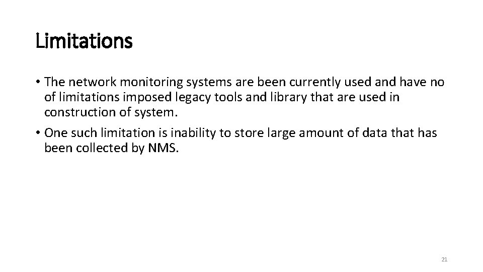 Limitations • The network monitoring systems are been currently used and have no of