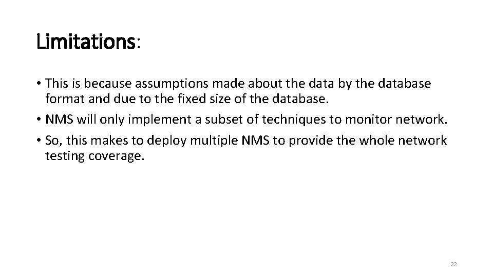 Limitations: • This is because assumptions made about the data by the database format