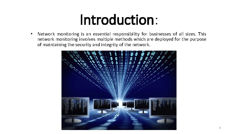 Introduction: • Network monitoring is an essential responsibility for businesses of all sizes. This