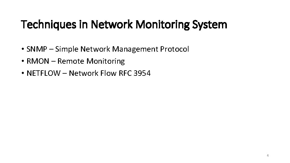 Techniques in Network Monitoring System • SNMP – Simple Network Management Protocol • RMON