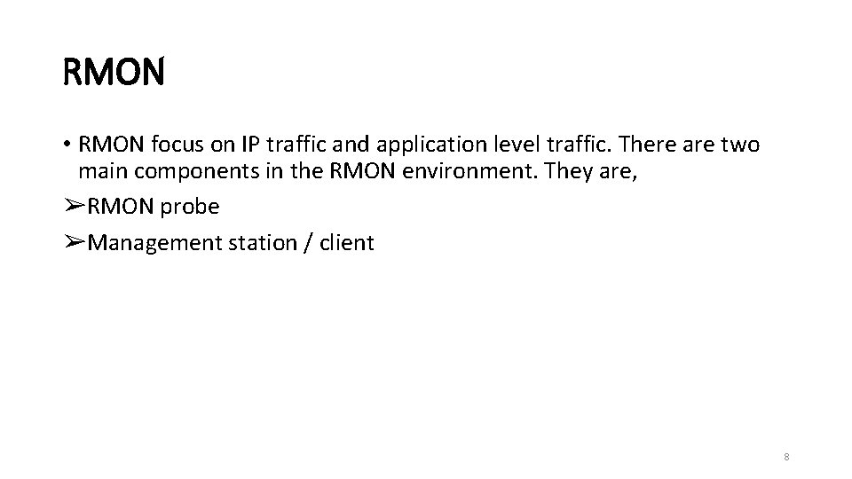 RMON • RMON focus on IP traffic and application level traffic. There are two