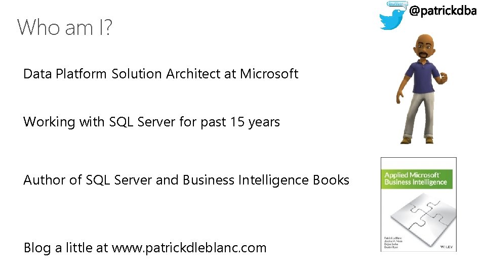 Who am I? Data Platform Solution Architect at Microsoft Working with SQL Server for