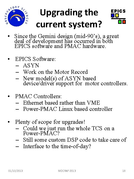 Upgrading the current system? EPICS • Since the Gemini design (mid-90’s), a great deal Upgrading the current system? EPICS • Since the Gemini design (mid-90’s), a great deal