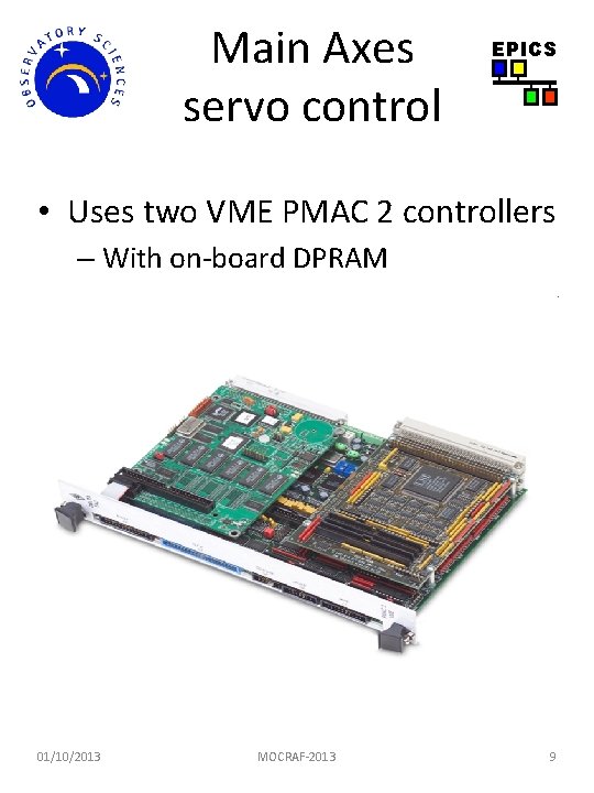 Main Axes servo control EPICS • Uses two VME PMAC 2 controllers – With Main Axes servo control EPICS • Uses two VME PMAC 2 controllers – With
