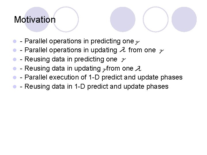 Motivation l l l - Parallel operations in predicting one - Parallel operations in