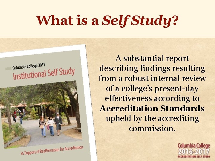 What is a Self Study? A substantial report describing findings resulting from a robust