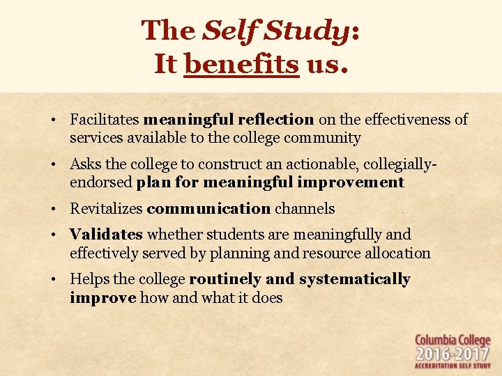 The Self Study: It benefits us. • Facilitates meaningful reflection on the effectiveness of