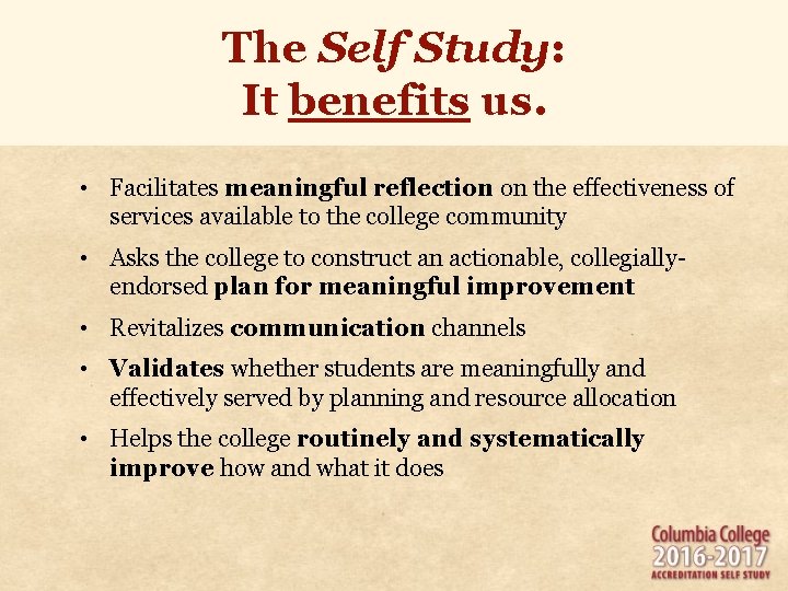 The Self Study: It benefits us. • Facilitates meaningful reflection on the effectiveness of The Self Study: It benefits us. • Facilitates meaningful reflection on the effectiveness of