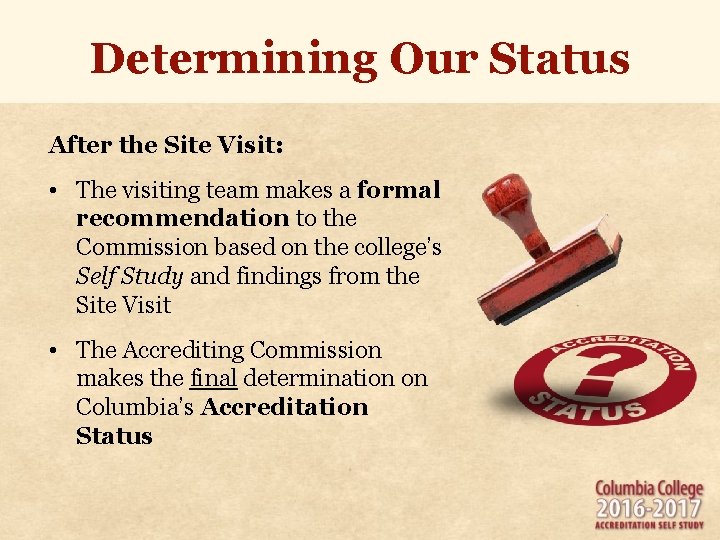 Determining Our Status After the Site Visit: • The visiting team makes a formal