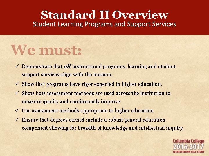 Standard II Overview Student Learning Programs and Support Services We must: ü Demonstrate that