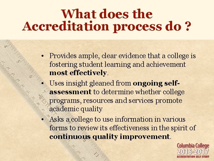 What does the Accreditation process do ? • Provides ample, clear evidence that a What does the Accreditation process do ? • Provides ample, clear evidence that a