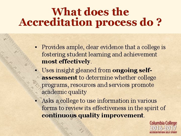 What does the Accreditation process do ? • Provides ample, clear evidence that a