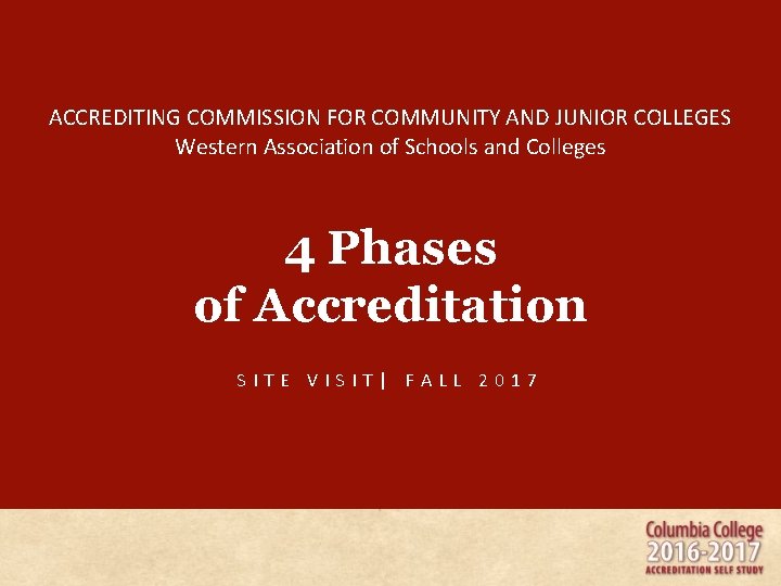 ACCREDITING COMMISSION FOR COMMUNITY AND JUNIOR COLLEGES Western Association of Schools and Colleges 4 ACCREDITING COMMISSION FOR COMMUNITY AND JUNIOR COLLEGES Western Association of Schools and Colleges 4