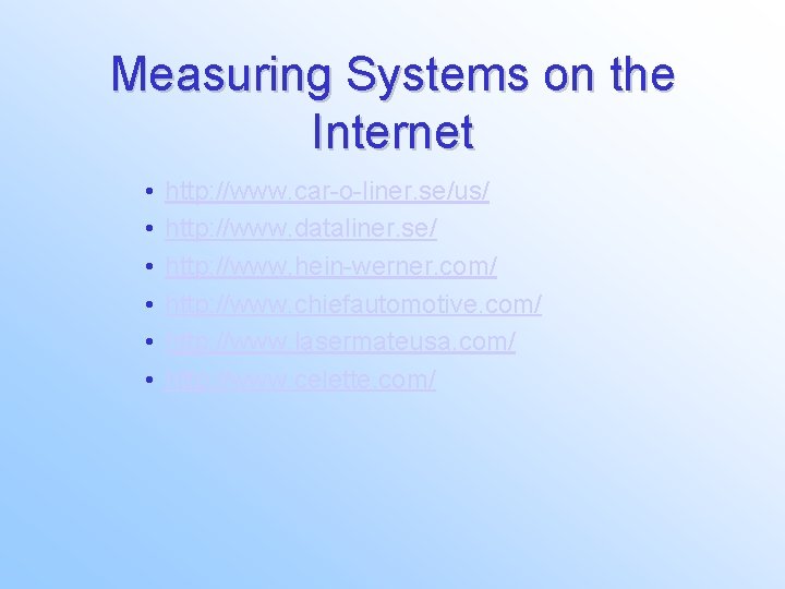 Measuring Systems on the Internet • • • http: //www. car-o-liner. se/us/ http: //www.
