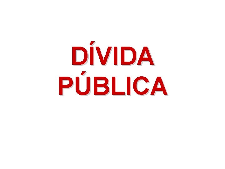 DÍVIDA PÚBLICA 