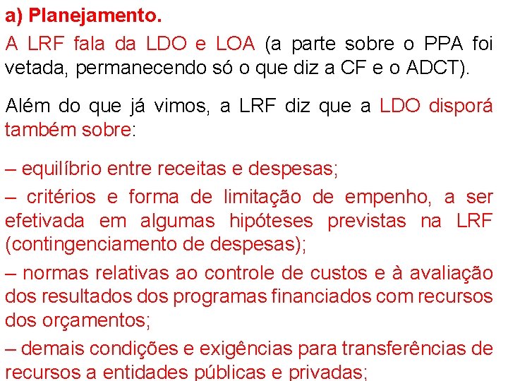 a) Planejamento. A LRF fala da LDO e LOA (a parte sobre o PPA