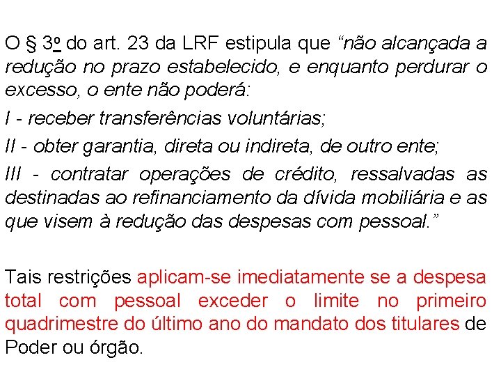 O § 3 o do art. 23 da LRF estipula que “não alcançada a