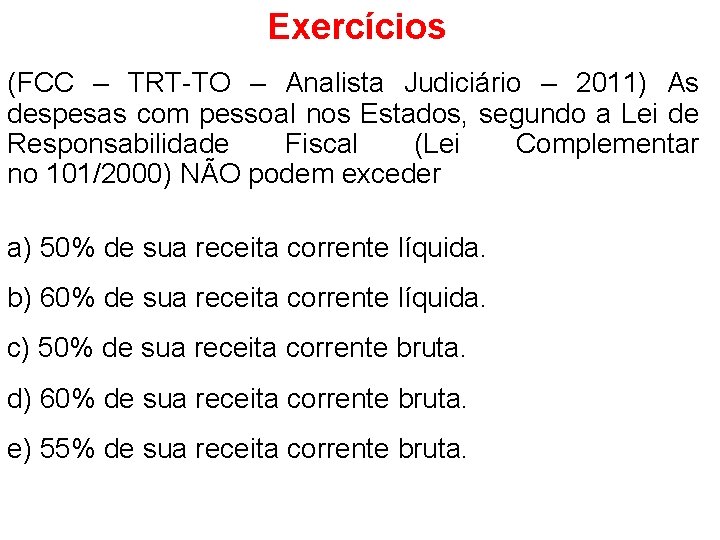 Exercícios (FCC – TRT-TO – Analista Judiciário – 2011) As despesas com pessoal nos