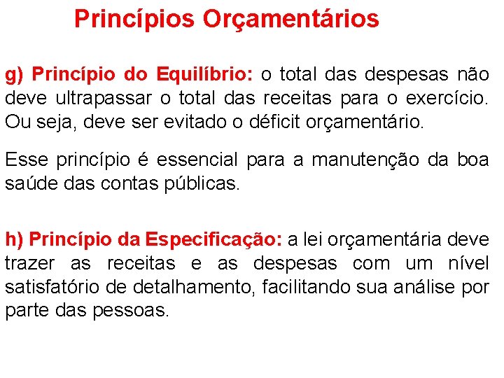 Princípios Orçamentários g) Princípio do Equilíbrio: o total das despesas não deve ultrapassar o