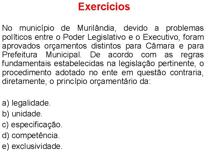 Exercícios No município de Murilândia, devido a problemas políticos entre o Poder Legislativo e