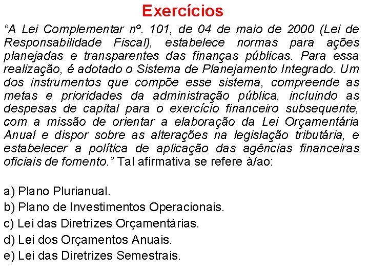Exercícios “A Lei Complementar nº. 101, de 04 de maio de 2000 (Lei de