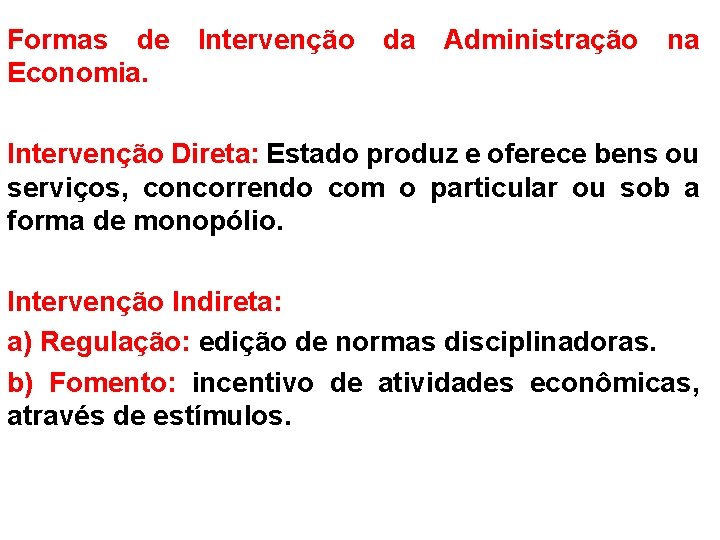 Formas de Economia. Intervenção da Administração na Intervenção Direta: Estado produz e oferece bens