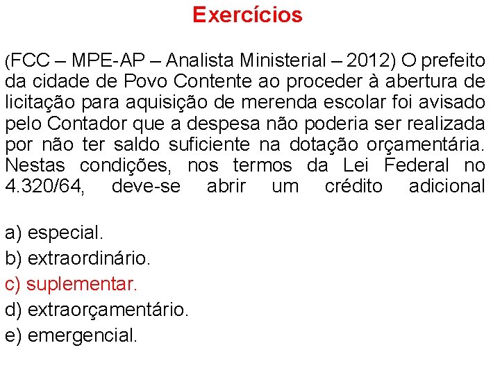 Exercícios (FCC – MPE-AP – Analista Ministerial – 2012) O prefeito da cidade de