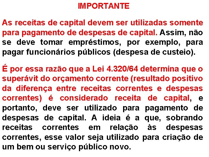 IMPORTANTE As receitas de capital devem ser utilizadas somente para pagamento de despesas de