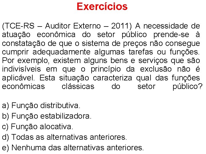 Exercícios (TCE-RS – Auditor Externo – 2011) A necessidade de atuação econômica do setor