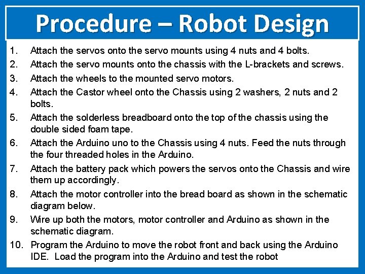 Procedure – Robot Design 1. 2. 3. 4. Attach the servos onto the servo