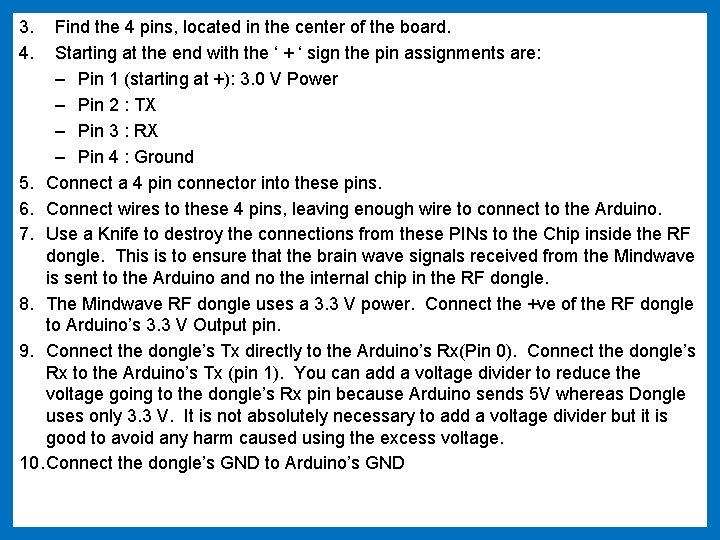 3. 4. Find the 4 pins, located in the center of the board. Starting