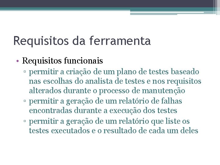 Requisitos da ferramenta • Requisitos funcionais ▫ permitir a criação de um plano de