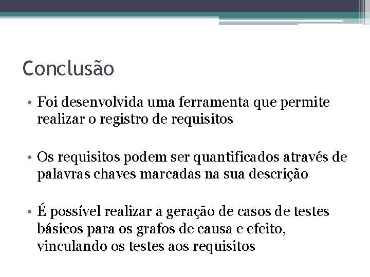 Conclusão • Foi desenvolvida uma ferramenta que permite realizar o registro de requisitos •