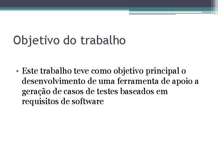 Objetivo do trabalho • Este trabalho teve como objetivo principal o desenvolvimento de uma