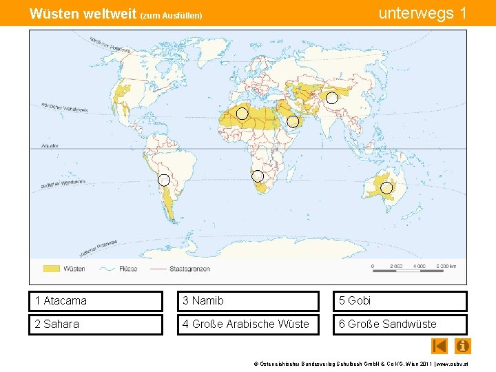 unterwegs 1 Wüsten weltweit (zum Ausfüllen) 1 Atacama 3 Namib 5 Gobi 2 Sahara