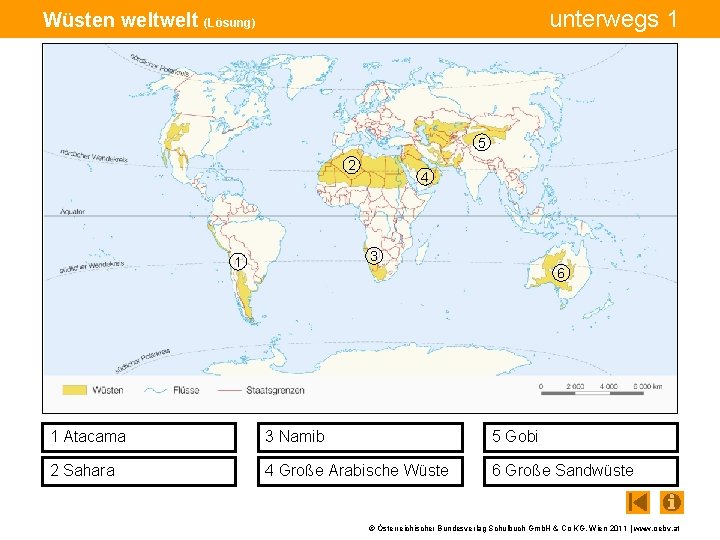 unterwegs 1 Wüsten welt (Lösung) 5 2 4 3 1 6 1 Atacama 3