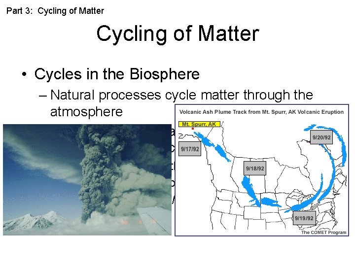 Part 3: Cycling of Matter • Cycles in the Biosphere – Natural processes cycle