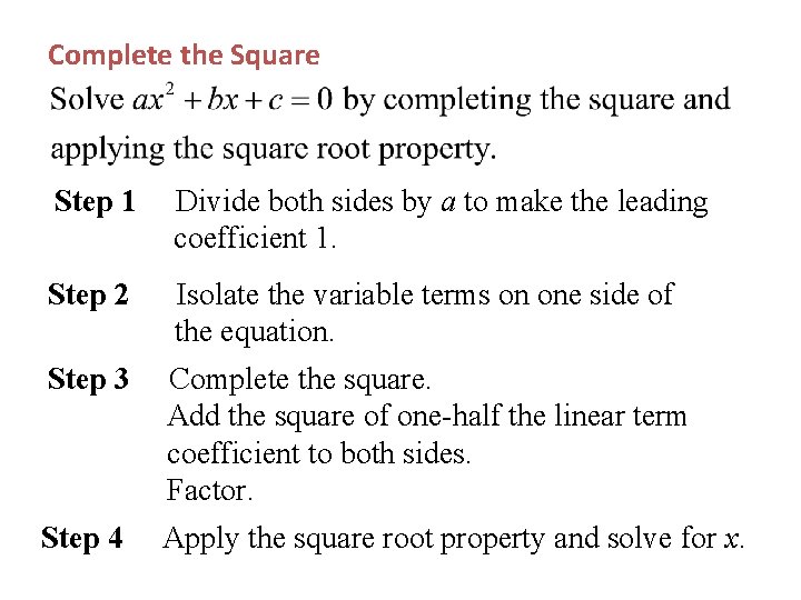 Complete the Square Step 1 Divide both sides by a to make the leading